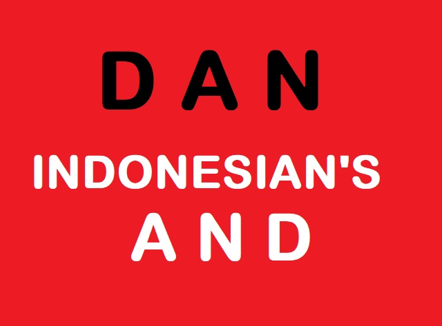 DAN THE INDONESIAN'S AND